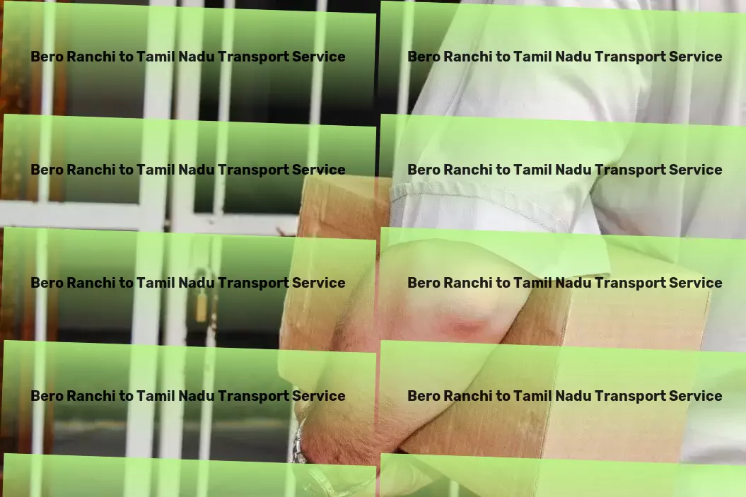 Bero Ranchi to Tamil Nadu Transport Advanced freight solutions