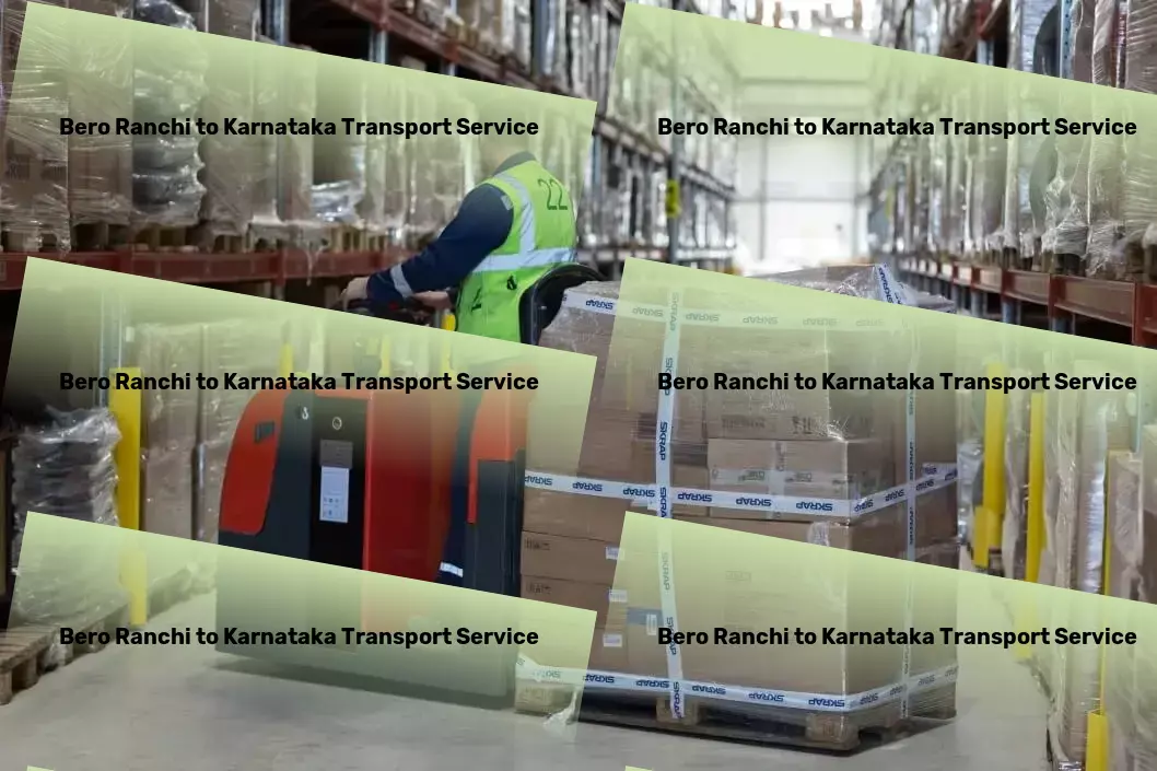 Bero Ranchi to Karnataka Transport Your partner in unlocking India's logistical challenges! - Cargo transport networks