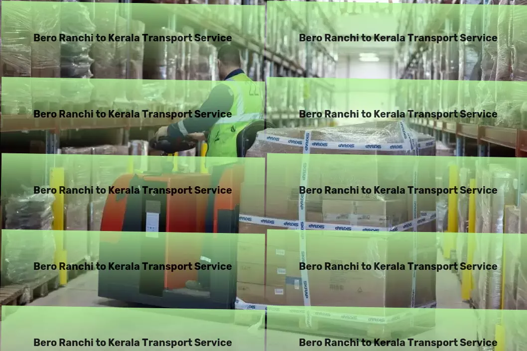 Bero Ranchi to Kerala Transport Fast transport solutions