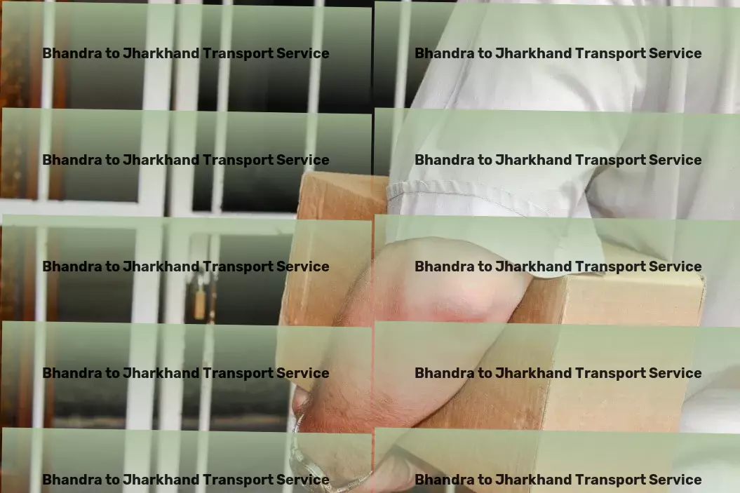 Bhandra to Jharkhand Transport Efficient goods relocation