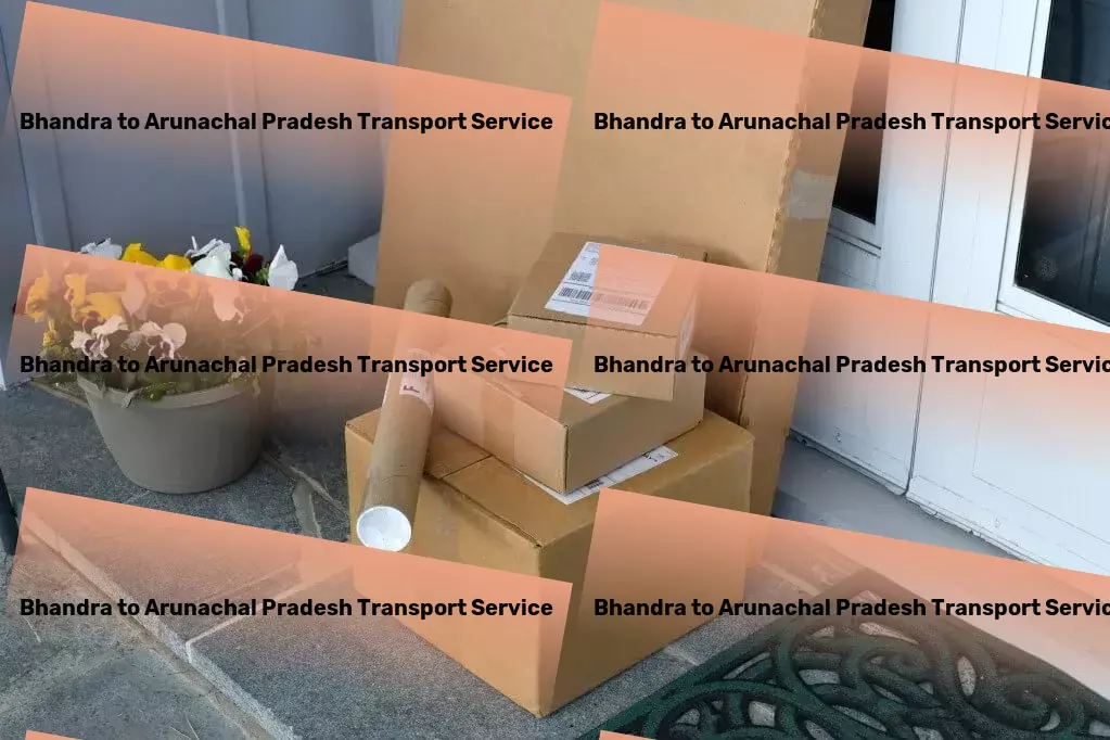 Bhandra to Arunachal Pradesh Transport Specialized trucking solutions