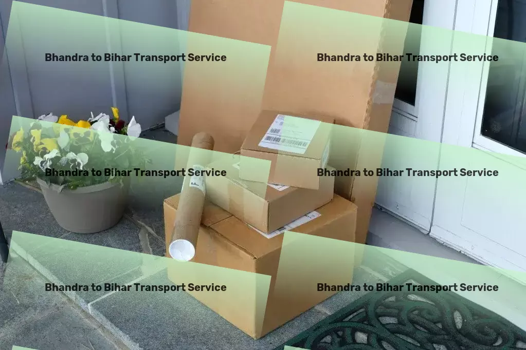 Bhandra to Bihar Transport Fast logistics solutions