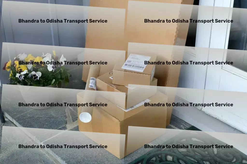 Bhandra to Odisha Transport Custom door-to-door delivery