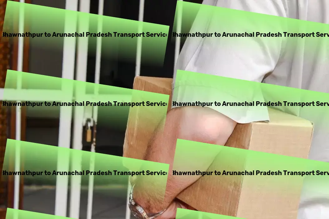 Bhawnathpur to Arunachal Pradesh Transport Nationwide goods services