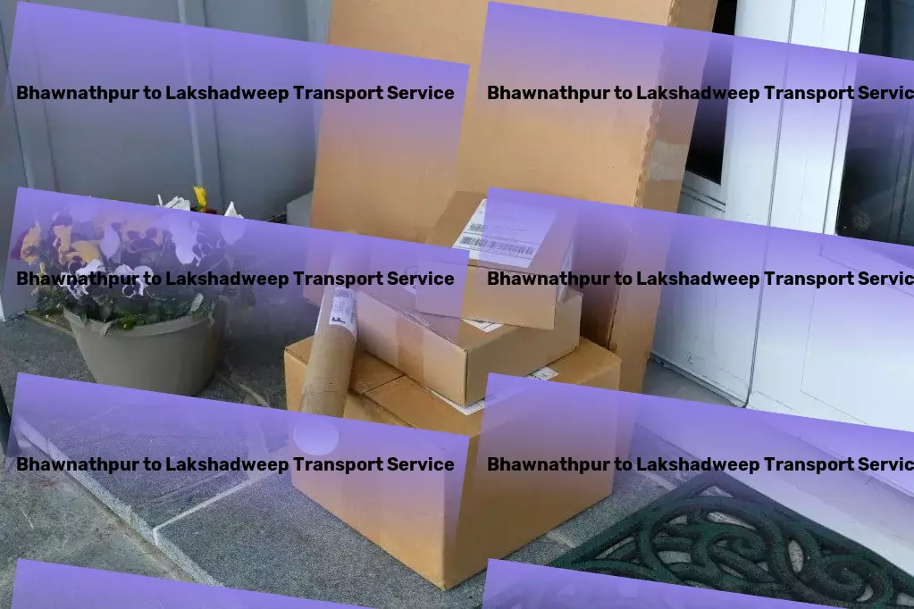 Bhawnathpur to Lakshadweep Transport From local to national, your ideal transport partner in India. - Regional road transport