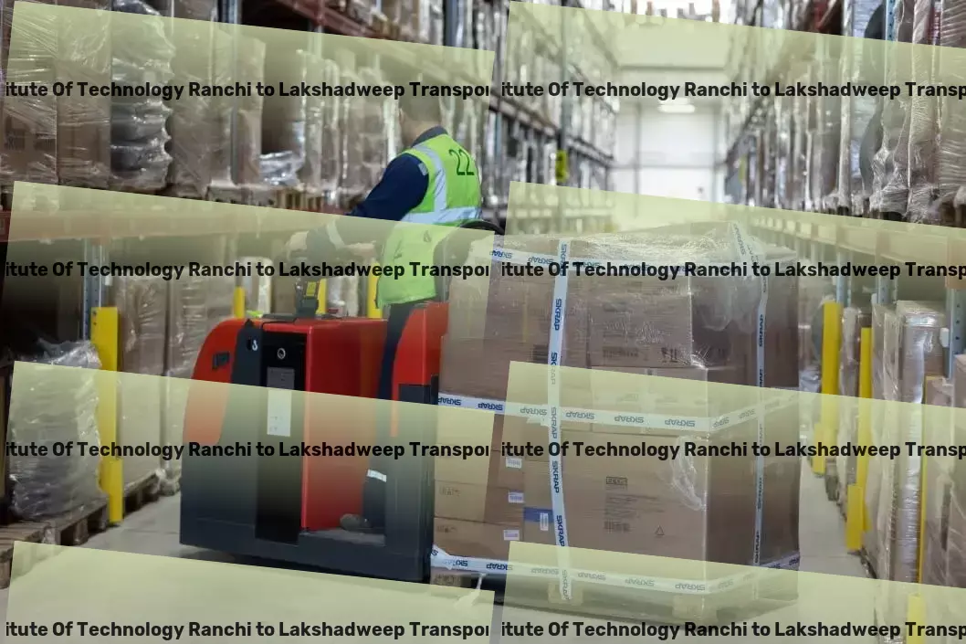 Birla Institute Of Technology Ranchi to Lakshadweep Transport Seamless, efficient, and reliable - the way to go in India! - National road cargo services