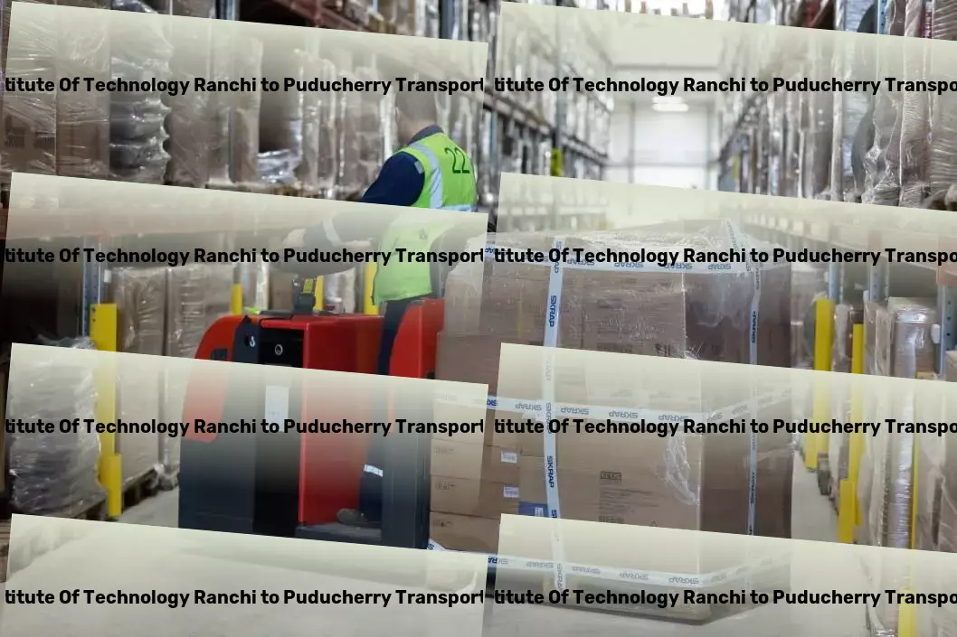 Birla Institute Of Technology Ranchi to Puducherry Transport Fulfilling India's growing logistic demands with expertise! - Advanced road freight solutions