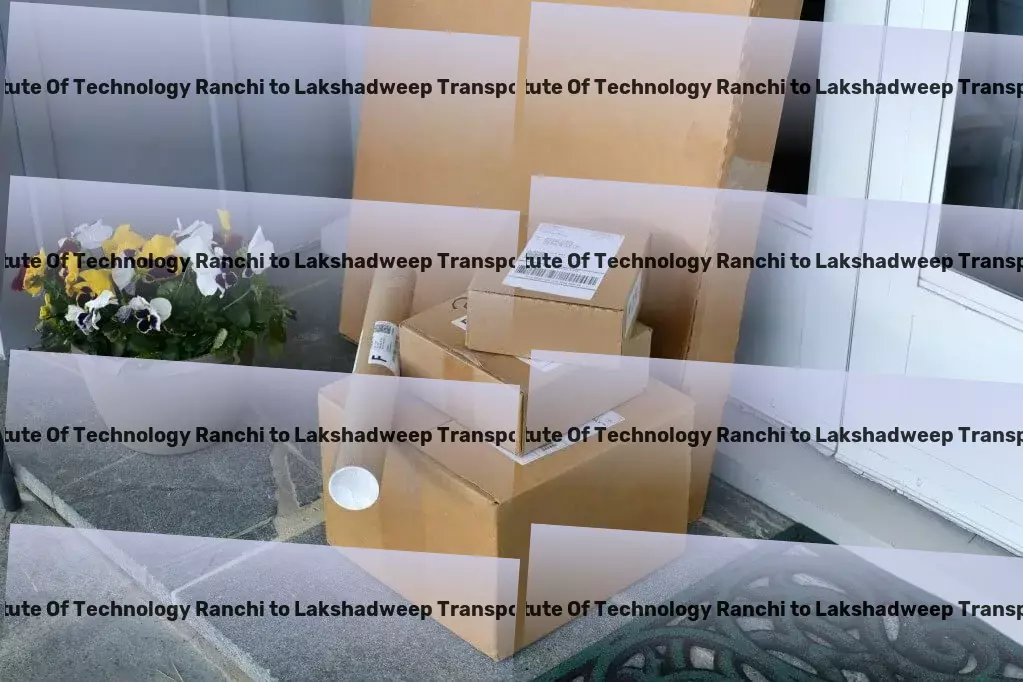 Birla Institute Of Technology Ranchi to Lakshadweep Transport High-volume transport logistics