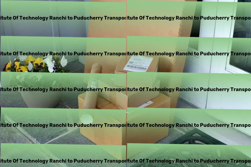 Birla Institute Of Technology Ranchi to Puducherry Transport Your logistic endeavors simplified, here in India. - Nationwide package dispatch