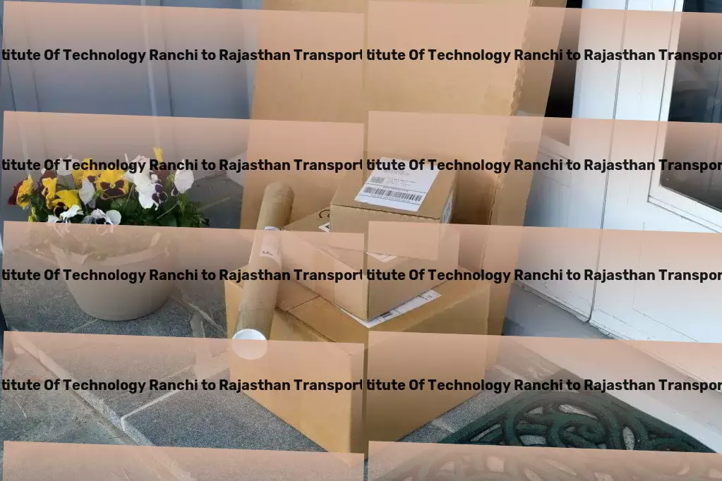 Birla Institute Of Technology Ranchi to Rajasthan Transport A new era of logistical excellence in India starts here! - Expedited delivery services