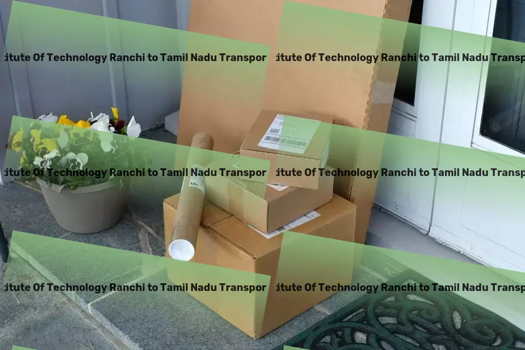 Birla Institute Of Technology Ranchi to Tamil Nadu Transport Specialized courier operations