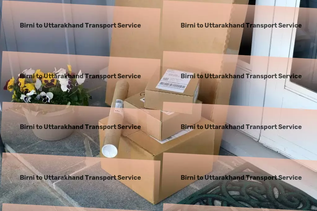 Birni to Uttarakhand Transport Advanced goods shipment solutions