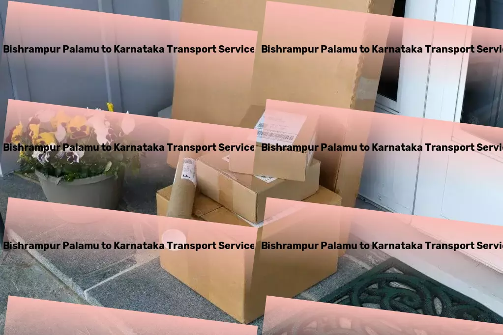 Bishrampur Palamu to Karnataka Transport Connect, Transport, Excel: Leading India's logistics revolution! - Fast cargo delivery