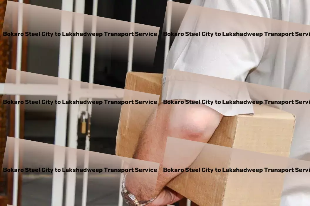 Bokaro Steel City to Lakshadweep Transport Transporting your goods with care and precision across India! - Package delivery