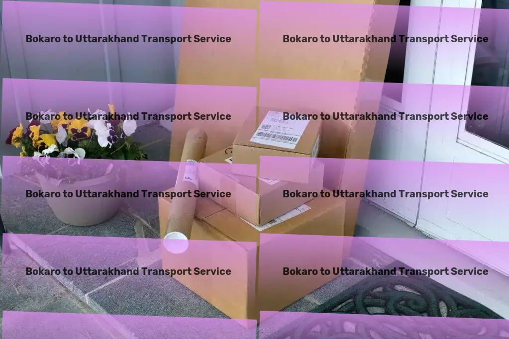 Bokaro to Uttarakhand Transport Innovative, efficient, and reliable - the new era of Indian transport services. - Custom goods shipment services