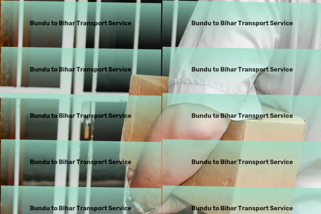 Bundu to Bihar Transport Bulk goods transportation