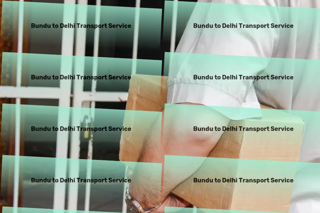 Bundu to Delhi Transport Be at the forefront of change with our Indian logistics innovations. - Nationwide distribution services