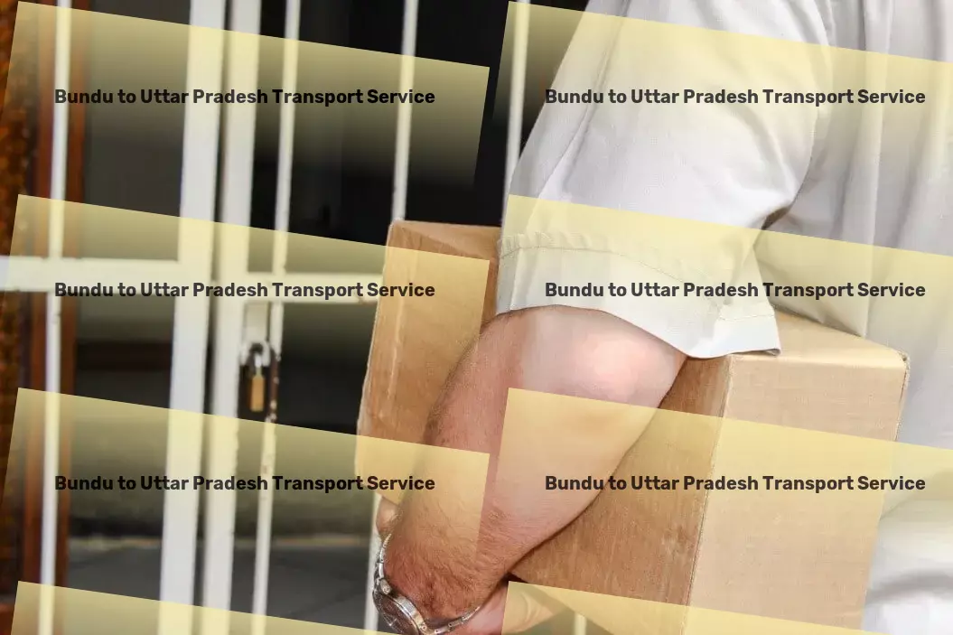 Bundu to Uttar Pradesh Transport The perfect blend of technology and expertise for your Indian logistics needs! - Nationwide cargo moving