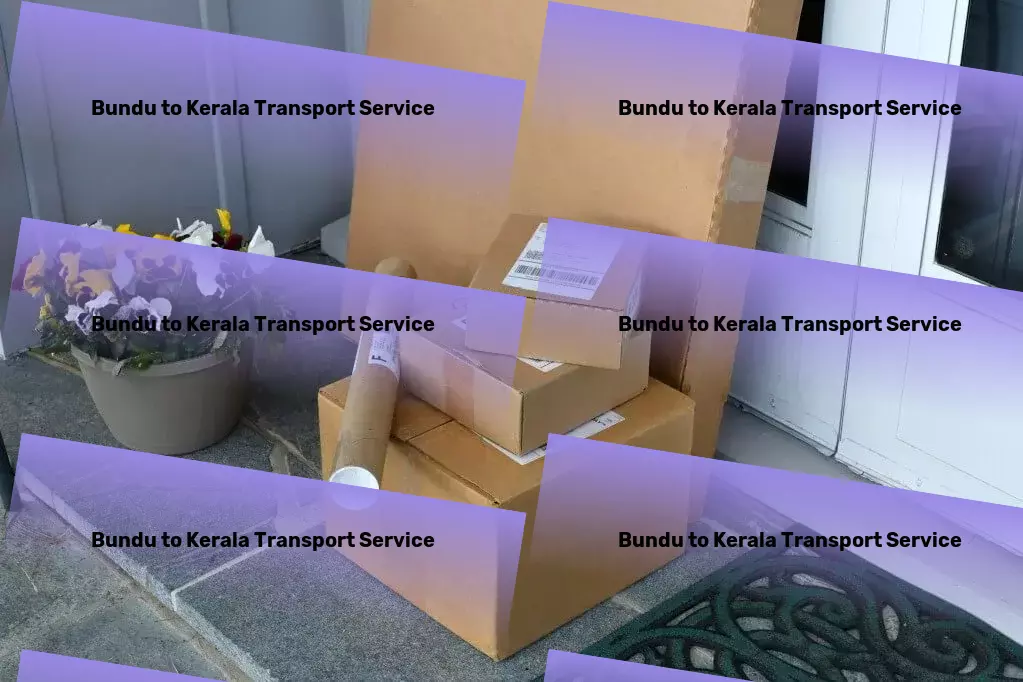 Bundu to Kerala Transport Unleashing the power of advanced logistics for India. - Rapid shipment services