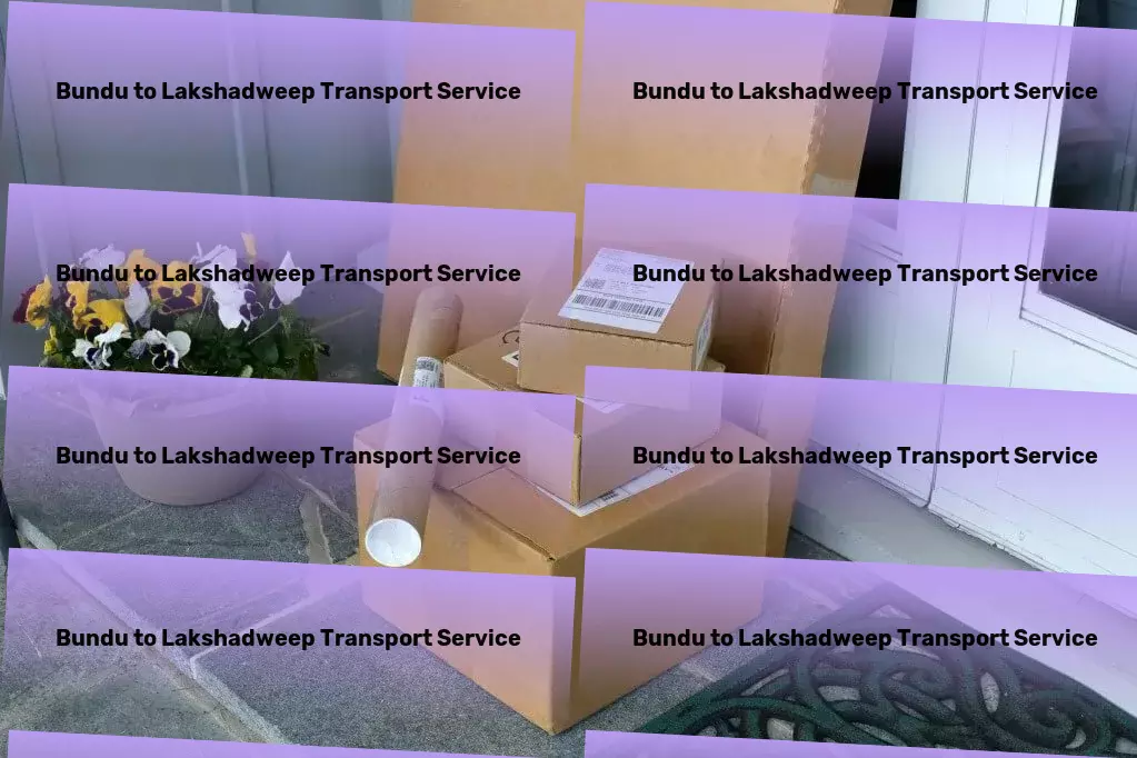 Bundu to Lakshadweep Transport Custom-tailored transport solutions catering to uniquely Indian needs. - Long-distance courier services