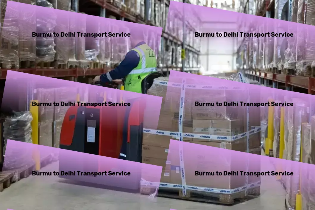 Burmu to Delhi Transport Streamlined shipping destined to revolutionize Indian logistics! - Express freight and shipment