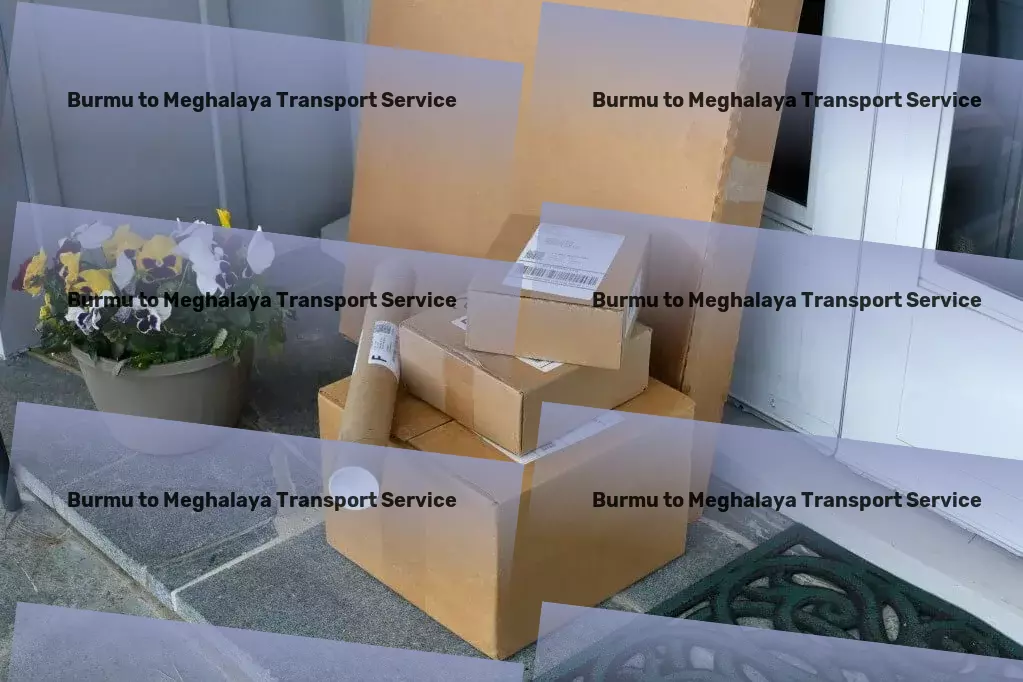 Burmu to Meghalaya Transport Empower your business with leading-edge Indian transport services! - Specialized furniture logistics